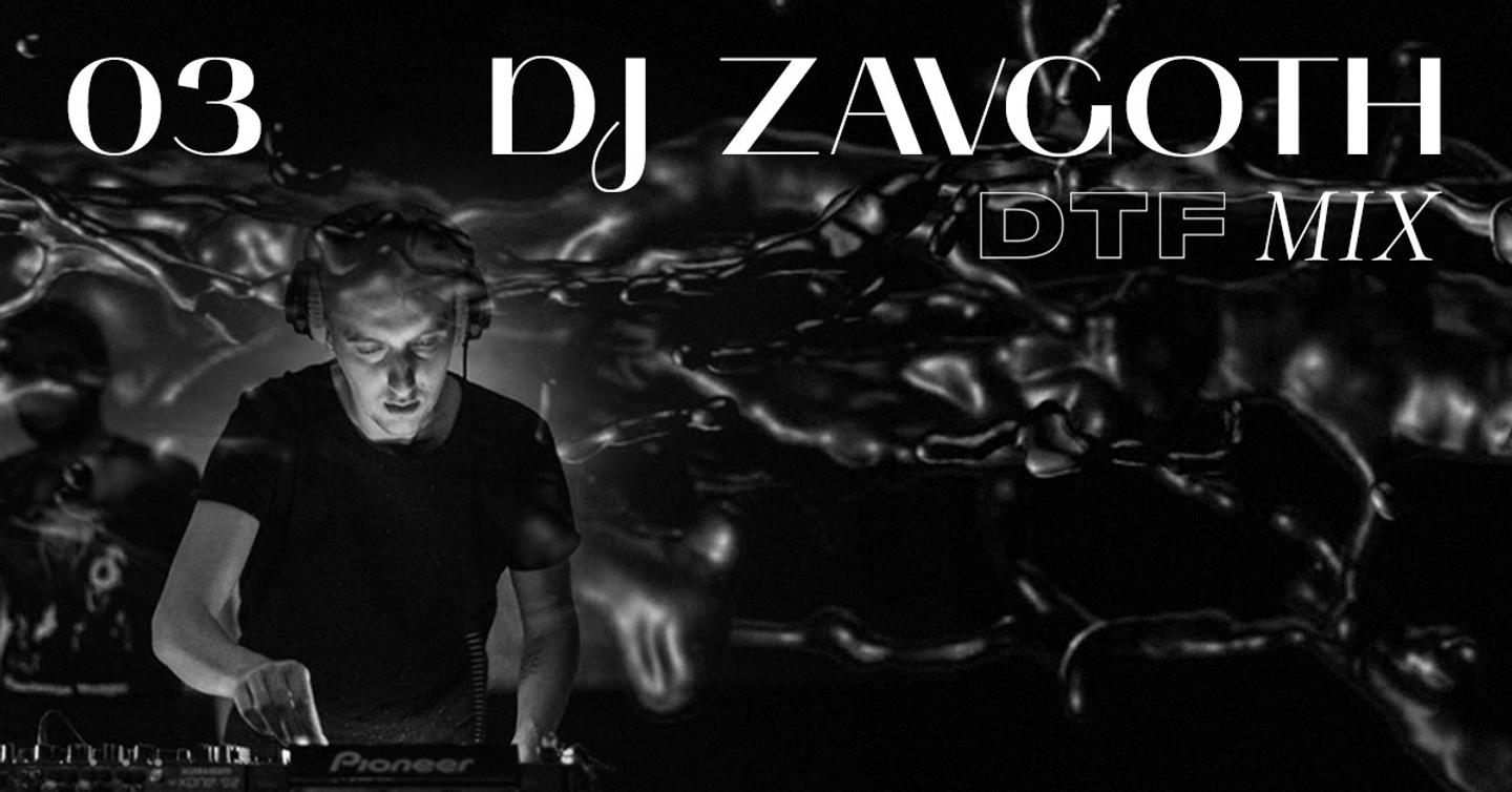 dj-zavgoth-dtf-magazine Эстетика хмурых 80-х. DJ Zavgoth записал для нас новый DTF MIX